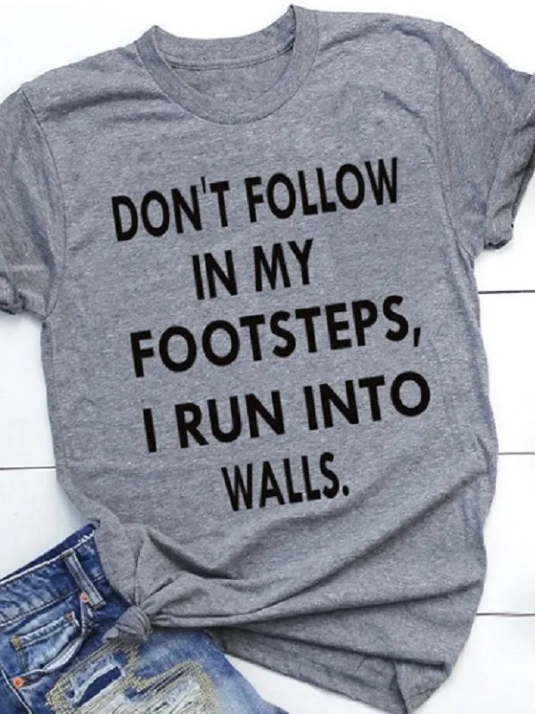 Don's Follow In My Footsteps Letter Print Fashion T-shirts