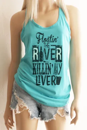 Floatin' On the River Killin' My Liver Racerback Tank Top